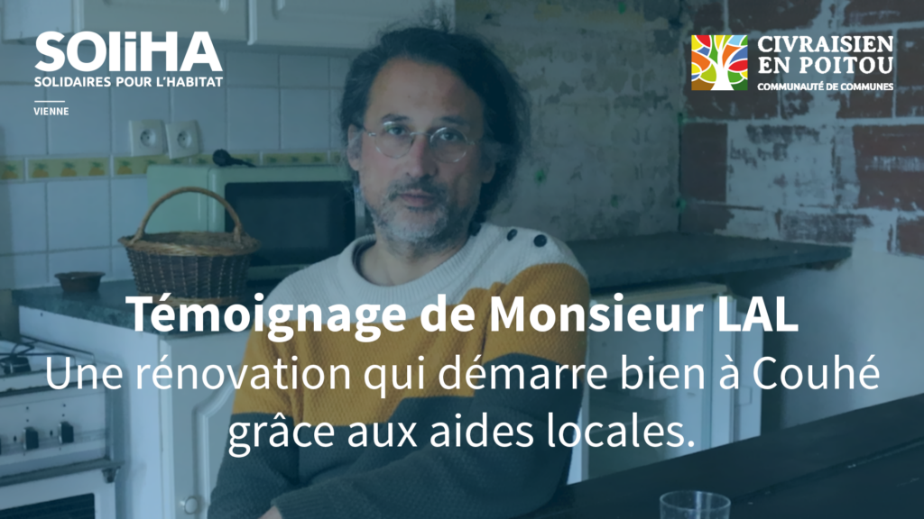 Témoignage de M. LAL : une rénovation qui démarre bien à Couhé grâce aux aides locales